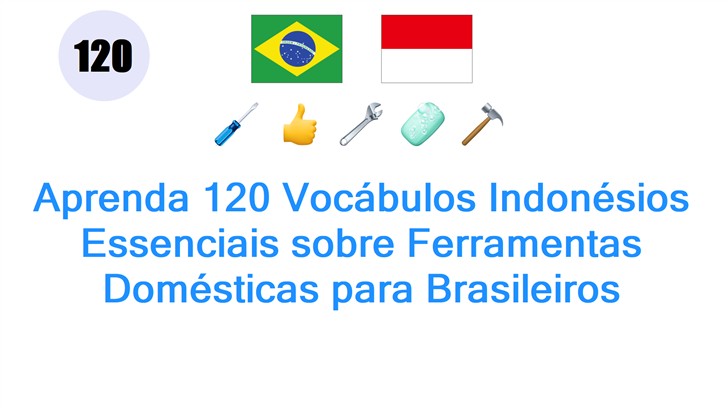 Aprenda 120 Vocábulos Indonésios Essenciais sobre Ferramentas Domésticas para Brasileiros